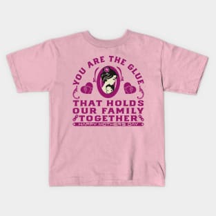 You are the glue that holds our family together | Mother's Day Gift Ideas Kids T-Shirt